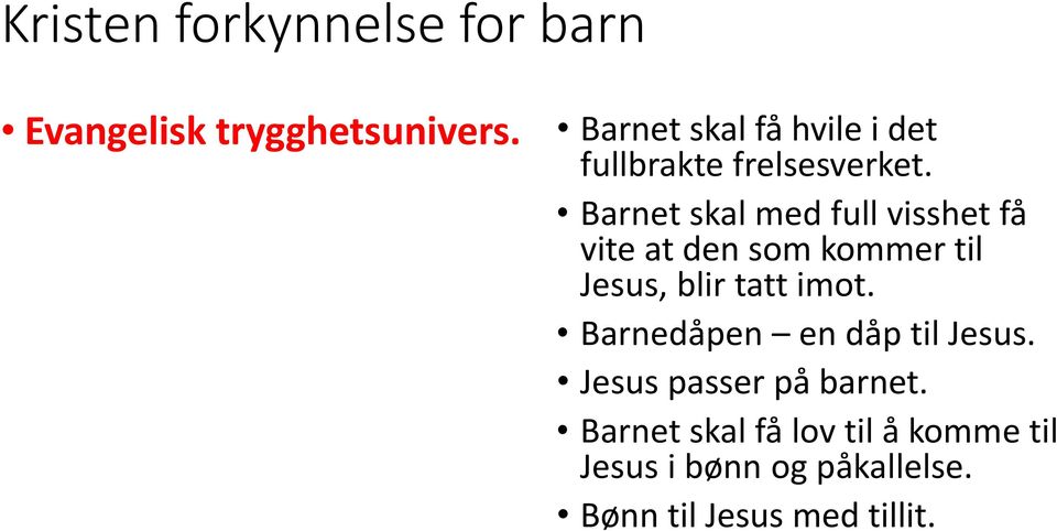 Barnet skal med full visshet få vite at den som kommer til Jesus, blir tatt