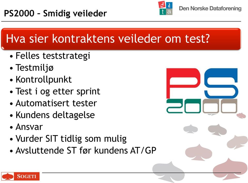 og etter sprint Automatisert tester Kundens deltagelse