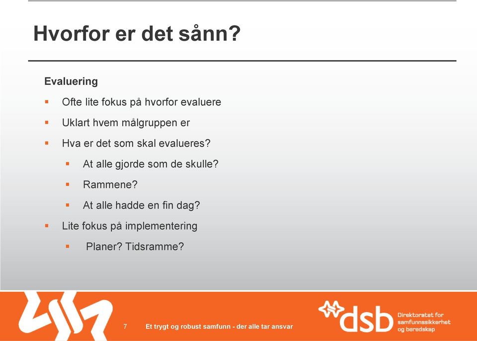 målgruppen er Hva er det som skal evalueres?