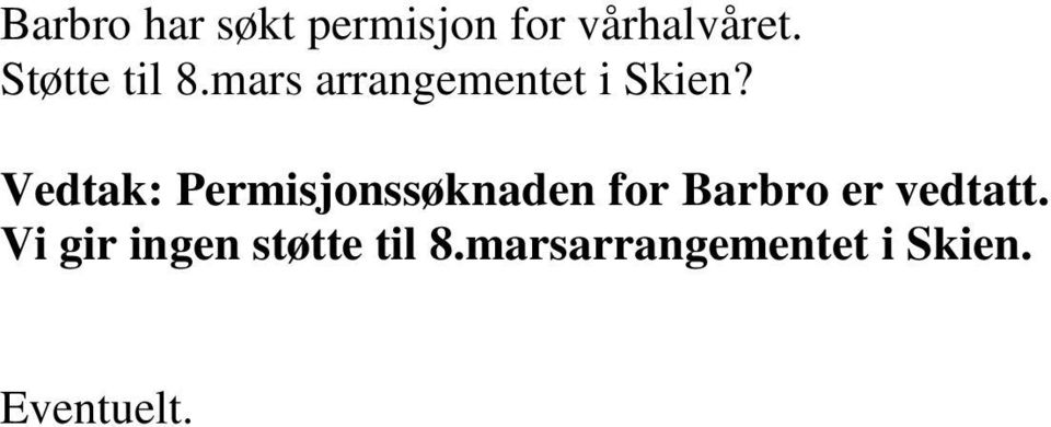 Vedtak: Permisjonssøknaden for Barbro er vedtatt.