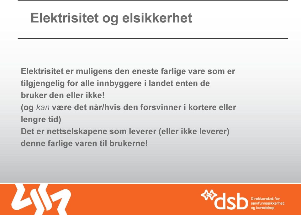 ikke! (og kan være det når/hvis den forsvinner i kortere eller lengre tid) Det