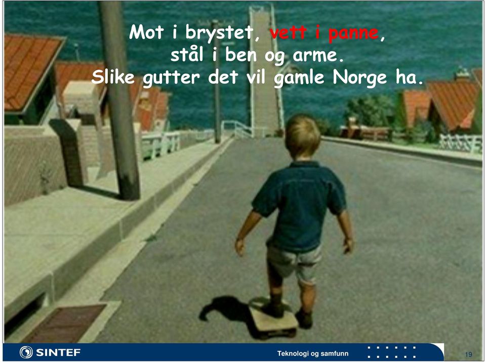 Slike gutter det vil gamle