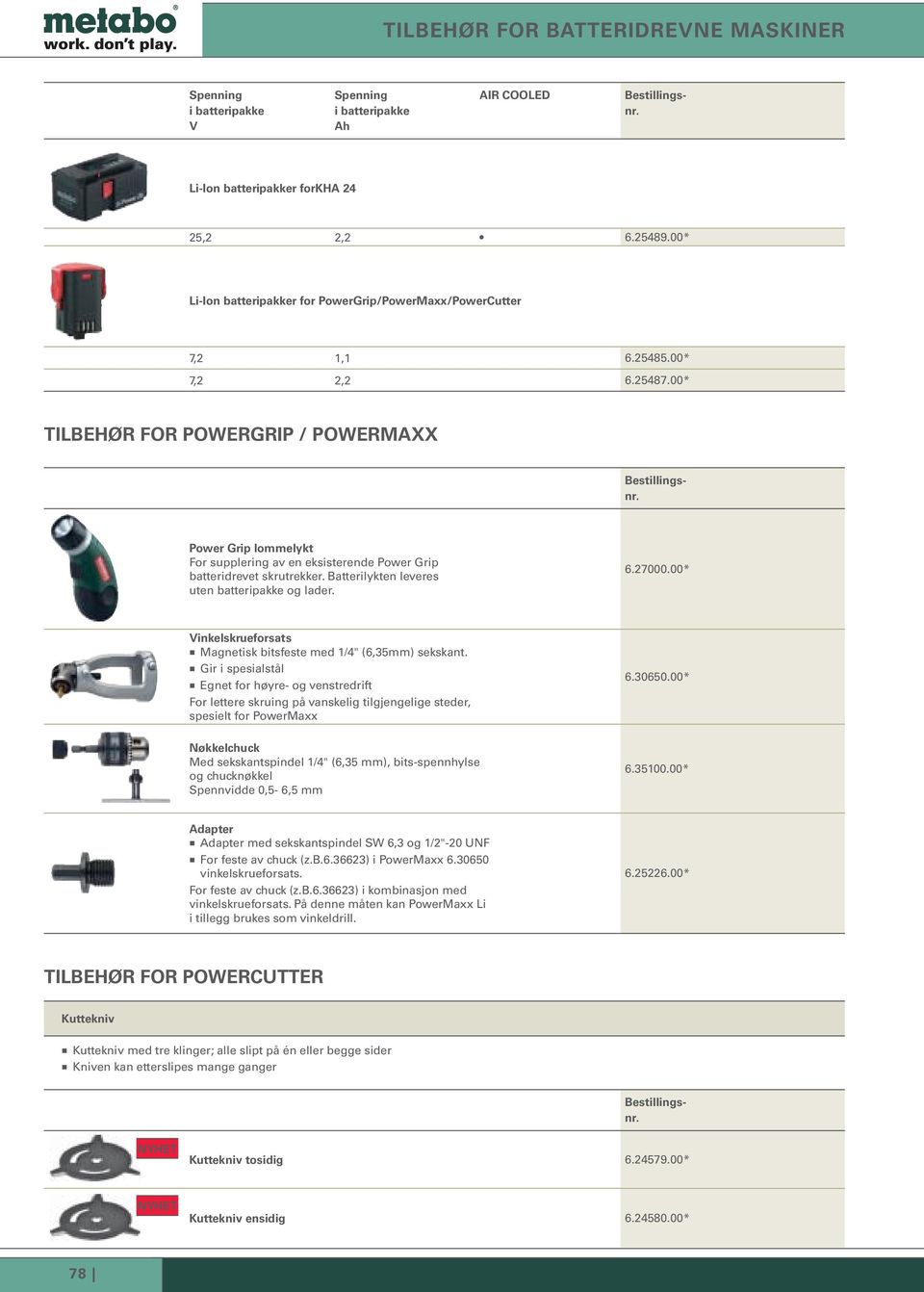 00* TILBEHØR FOR POWERGRIP / POWERMAXX Power Grip loelykt For supplering av en eksisterende Power Grip batteridrevet skrutrekker. Batterilykten leveres uten batteripakke og lader. 6.27000.