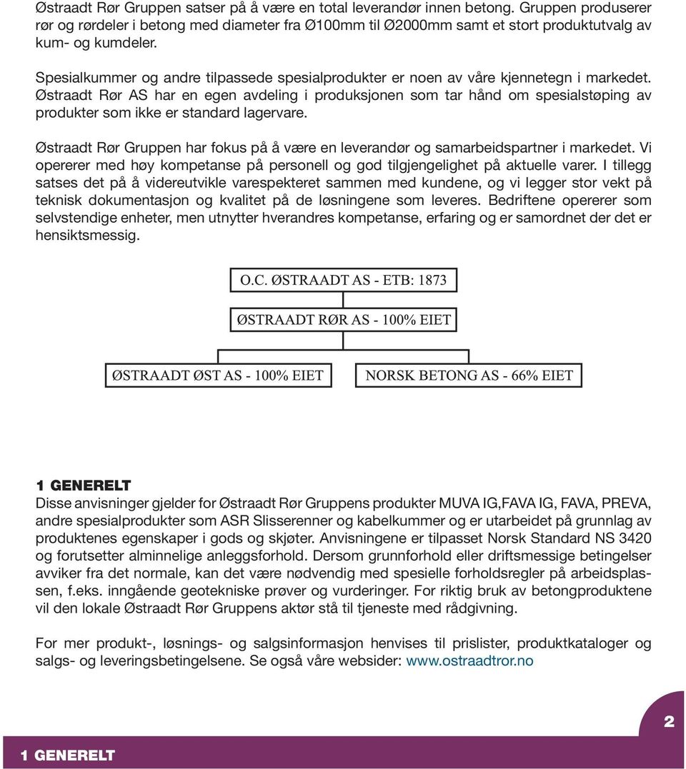 Østraadt Rør AS har en egen avdeling i produksjonen som tar hånd om spesialstøping av produkter som ikke er standard lagervare.