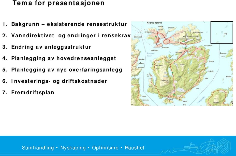 Endring av anleggsstruktur 4. Planlegging av hovedrenseanlegget 5.