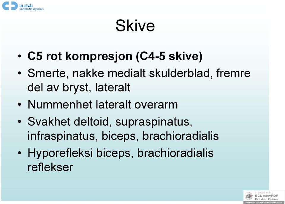 overarm Svakhet deltoid, supraspinatus, infraspinatus,