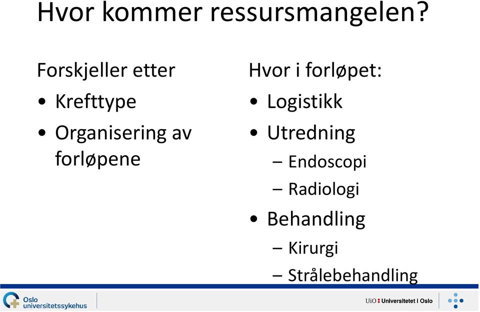 forløpene Hvor i forløpet: Logistikk