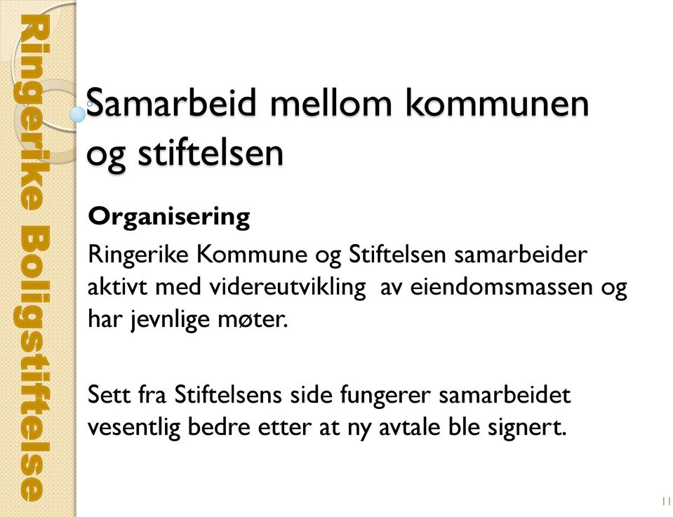 eiendomsmassen og har jevnlige møter.