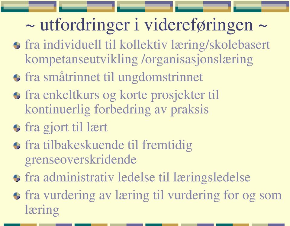 prosjekter til kontinuerlig forbedring av praksis fra gjort til lært fra tilbakeskuende til