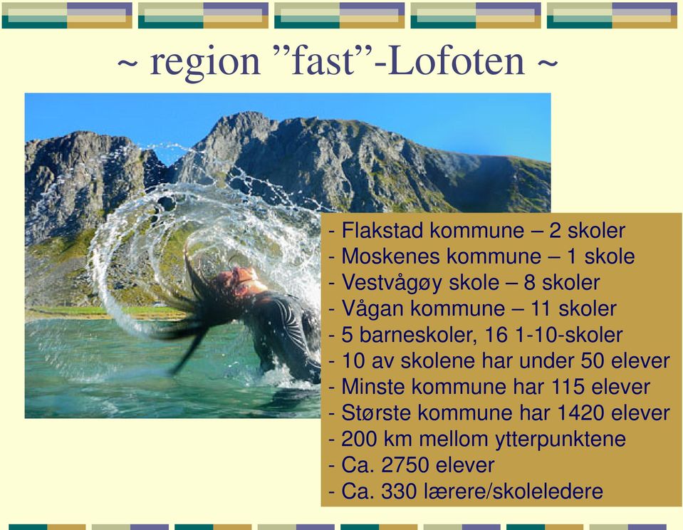 10 av skolene har under 50 elever - Minste kommune har 115 elever - Største kommune