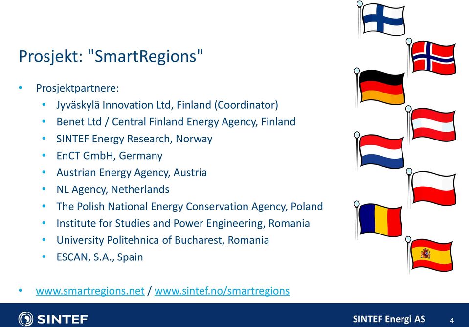 Agency, Netherlands The Polish National Energy Conservation Agency, Poland Institute for Studies and Power