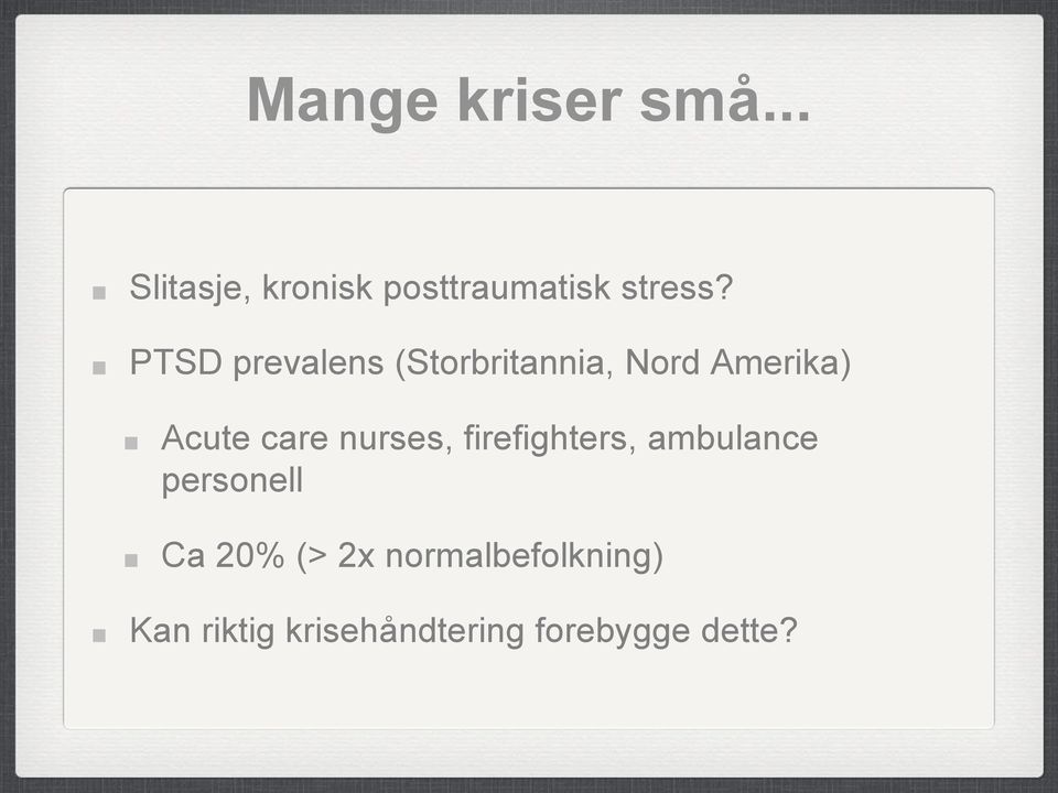 nurses, firefighters, ambulance personell Ca 20% (> 2x