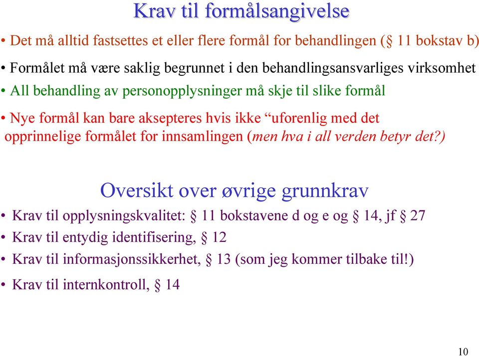 med det opprinnelige formålet for innsamlingen (men hva i all verden betyr det?