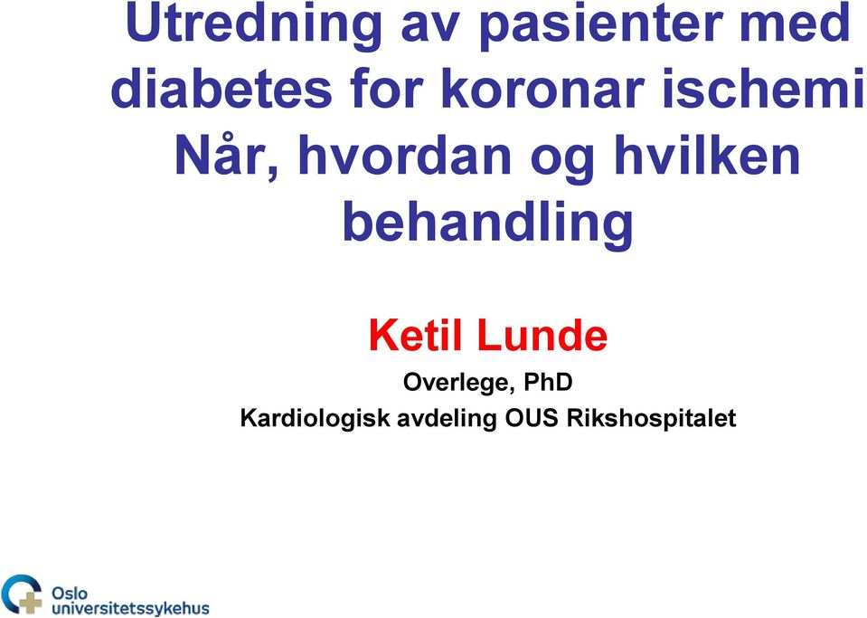 behandling Ketil Lunde Overlege, PhD