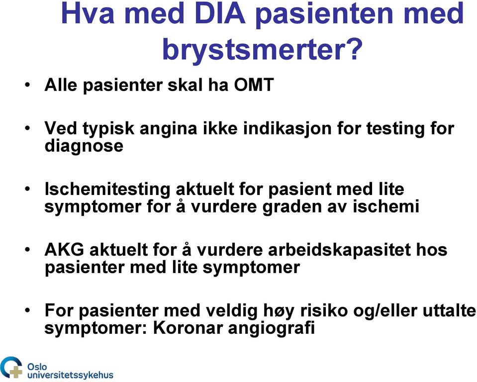 Ischemitesting aktuelt for pasient med lite symptomer for å vurdere graden av ischemi AKG