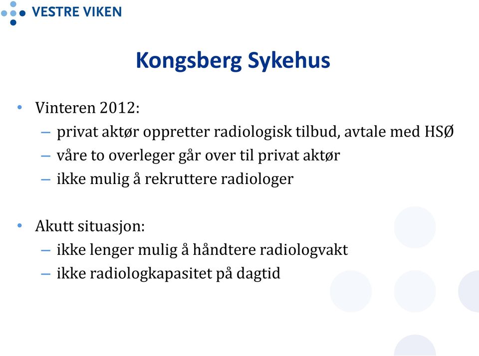 privat aktør ikke mulig å rekruttere radiologer Akutt situasjon: