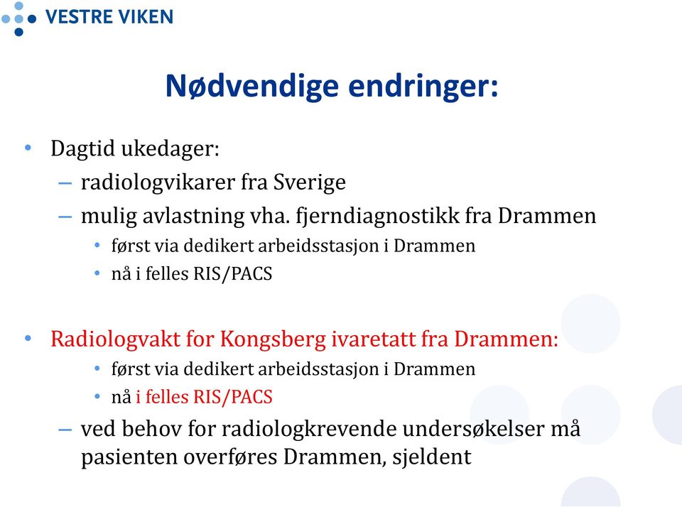 Radiologvakt for Kongsberg ivaretatt fra Drammen: først via dedikert arbeidsstasjon i Drammen