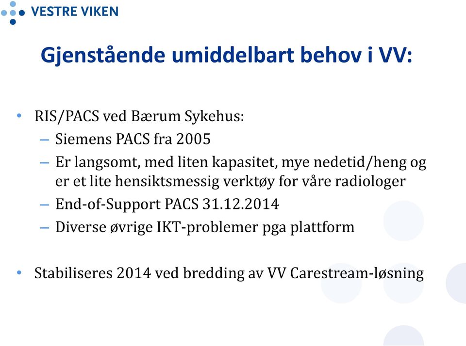 hensiktsmessig verktøy for våre radiologer End-of-Support PACS 31.12.