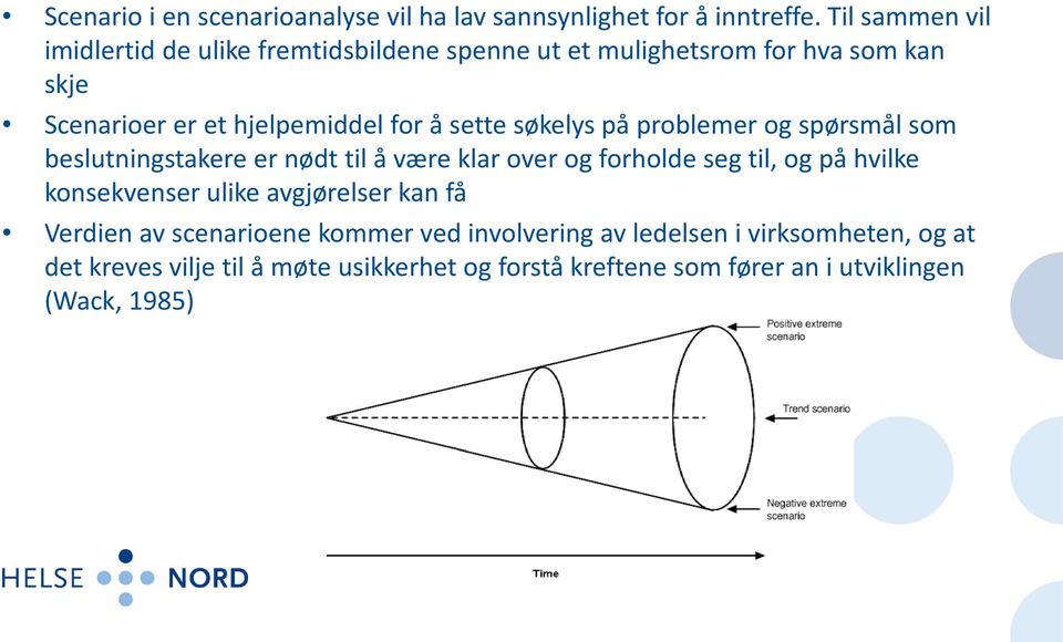 sette søkelys på problemer og spørsmål som beslutningstakere er nødt til å være klar over og forholde seg til, og på hvilke konsekvenser