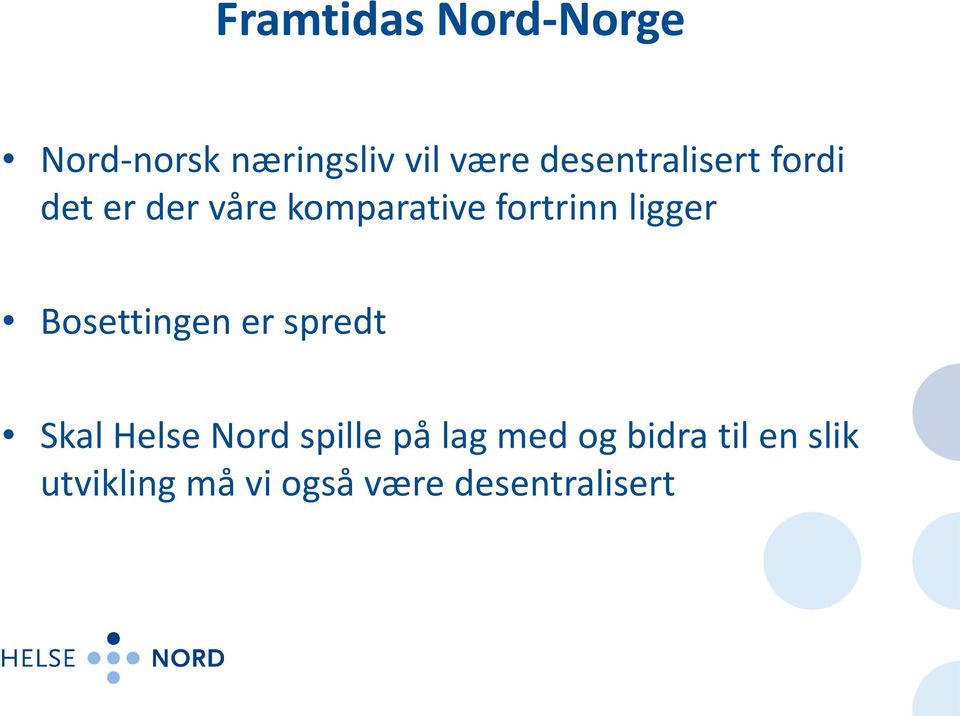 ligger Bosettingen er spredt Skal Helse Nord spille på lag