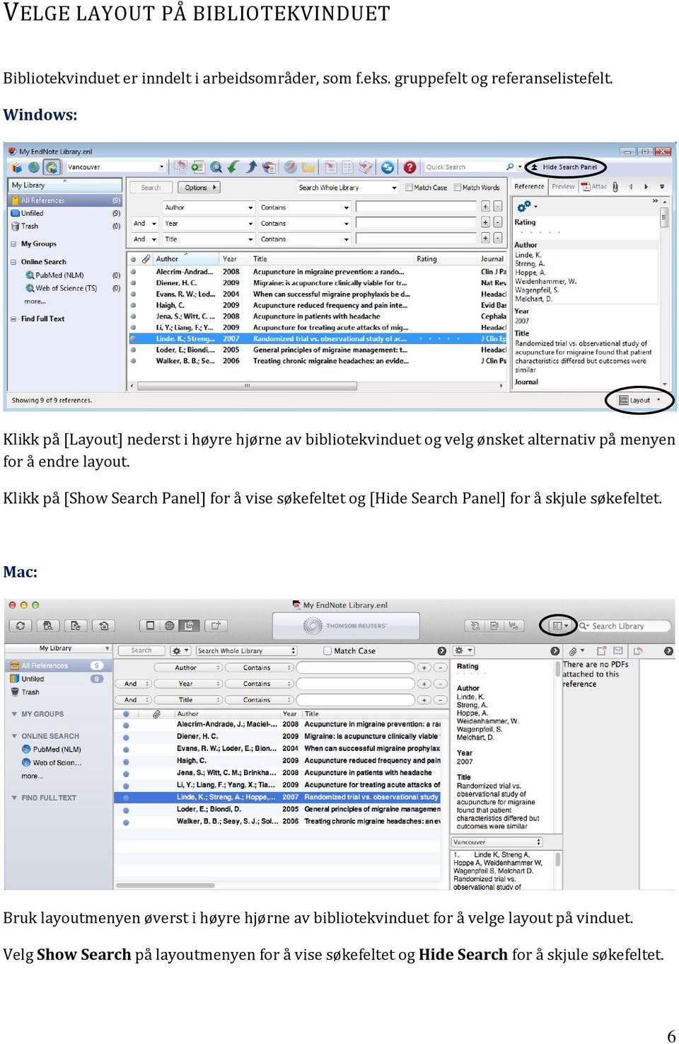 Klikk på [Show Search Panel] for å vise søkefeltet og [Hide Search Panel] for å skjule søkefeltet.