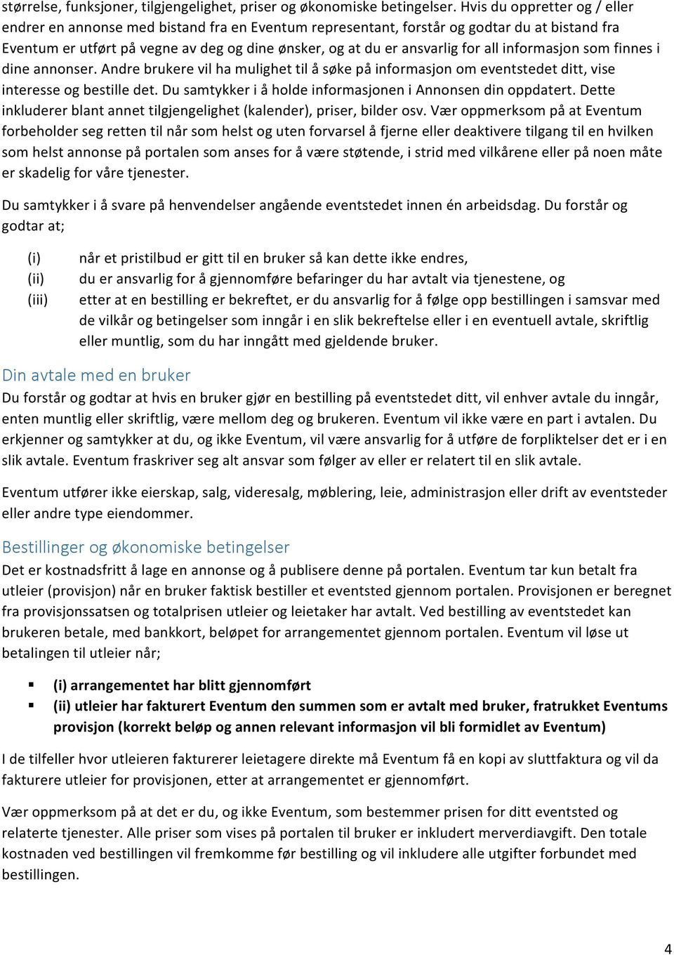 all informasjon som finnes i dine annonser. Andre brukere vil ha mulighet til å søke på informasjon om eventstedet ditt, vise interesse og bestille det.