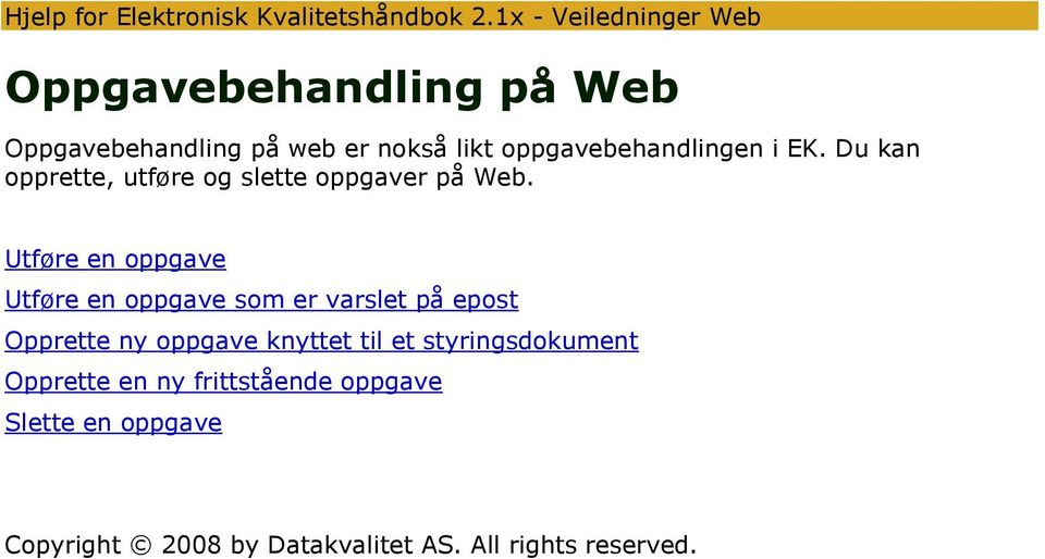 i EK. Du kan opprette, utføre og slette oppgaver på Web.