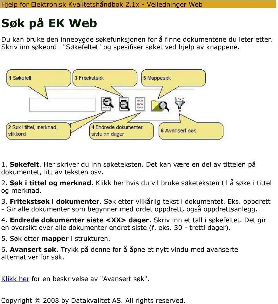 Søk i tittel og merknad. Klikk her hvis du vil bruke søketeksten til å søke i tittel og merknad. 3. Fritekstsøk i dokumenter. Søk etter vilkårlig tekst i dokumentet. Eks.