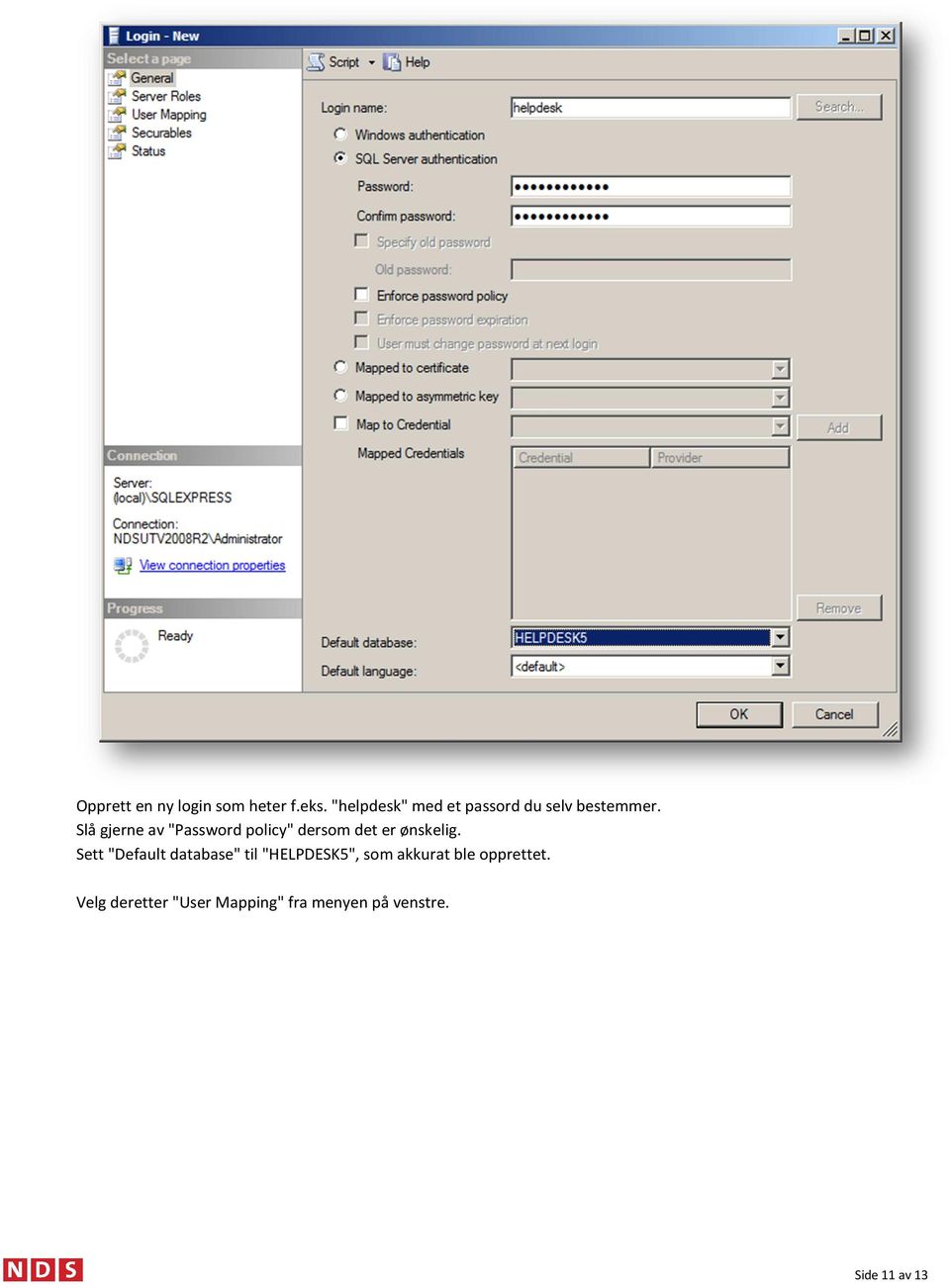 Slå gjerne av "Password policy" dersom det er ønskelig.