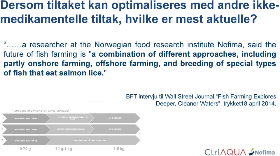 of different approaches, including partly onshore farming, offshore farming, and breeding of special types of