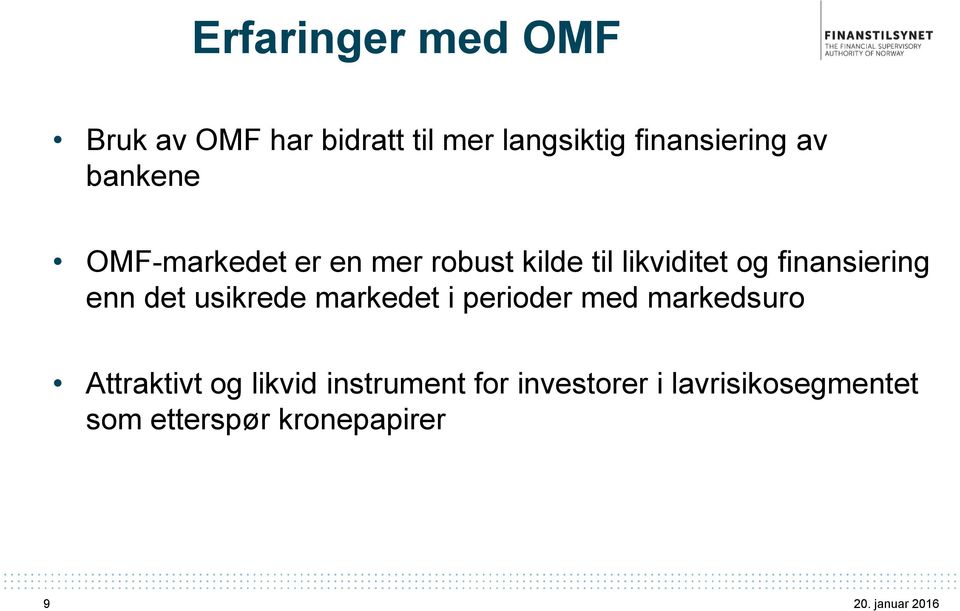 finansiering enn det usikrede markedet i perioder med markedsuro Attraktivt