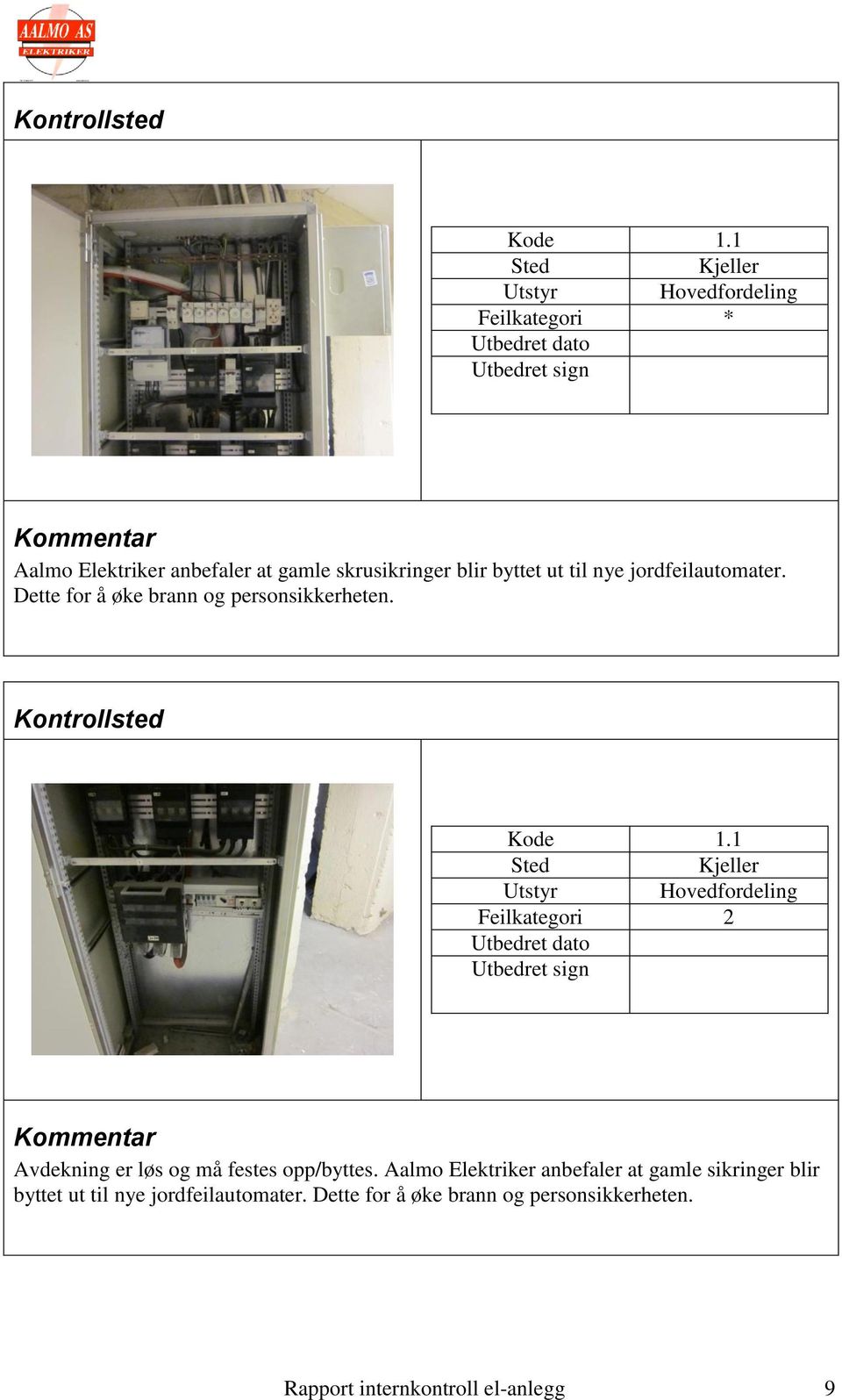 til nye jordfeilautomater. Dette for å øke brann og personsikkerheten.