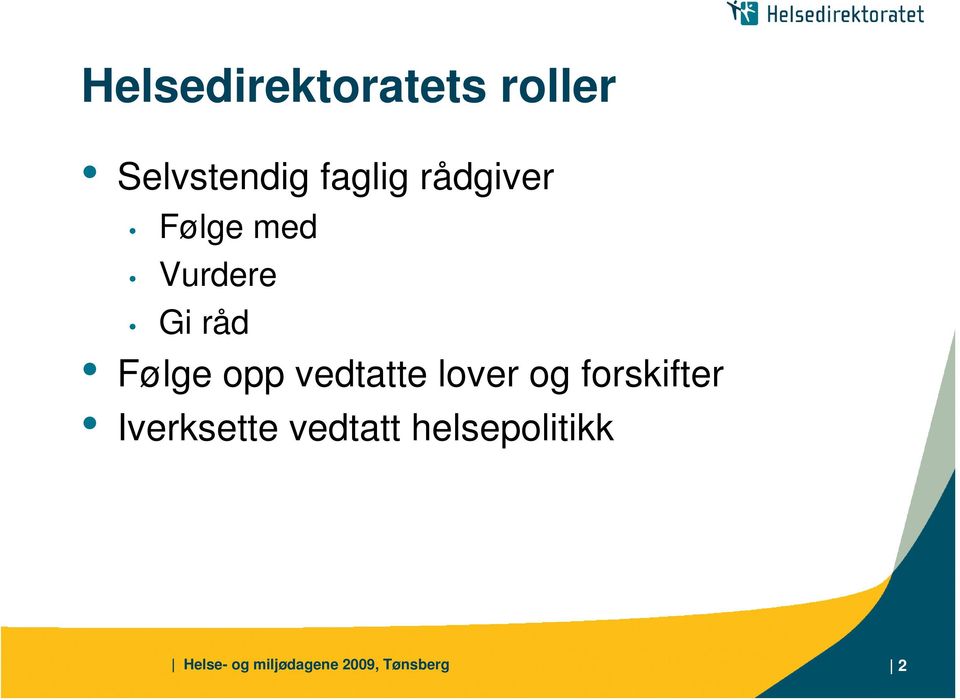 vedtatte lover og forskifter Iverksette vedtatt