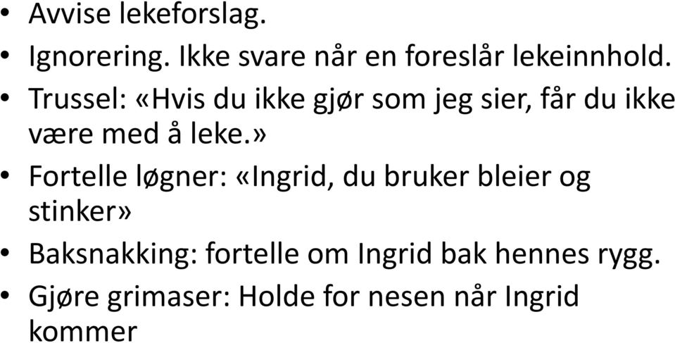 » Fortelle løgner: «Ingrid, du bruker bleier og stinker» Baksnakking: