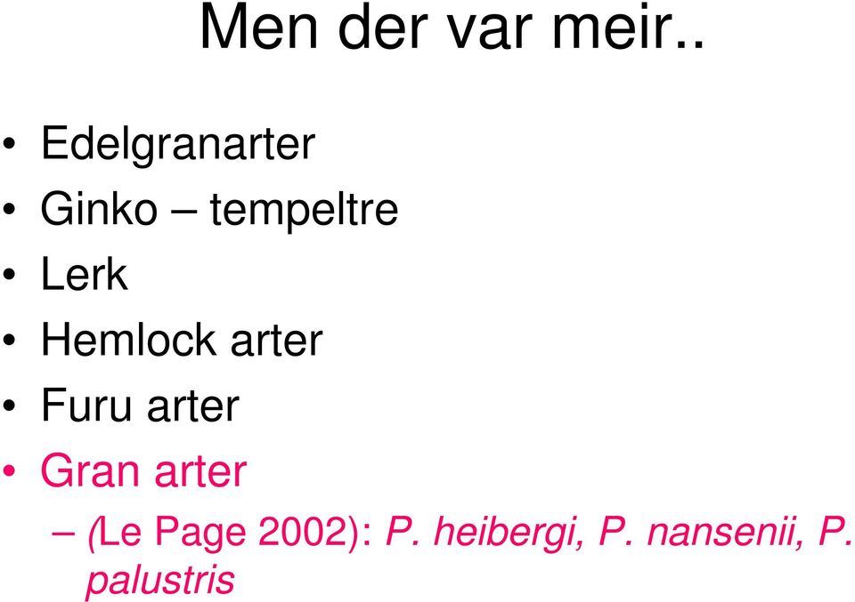 Lerk Hemlock arter Furu arter Gran