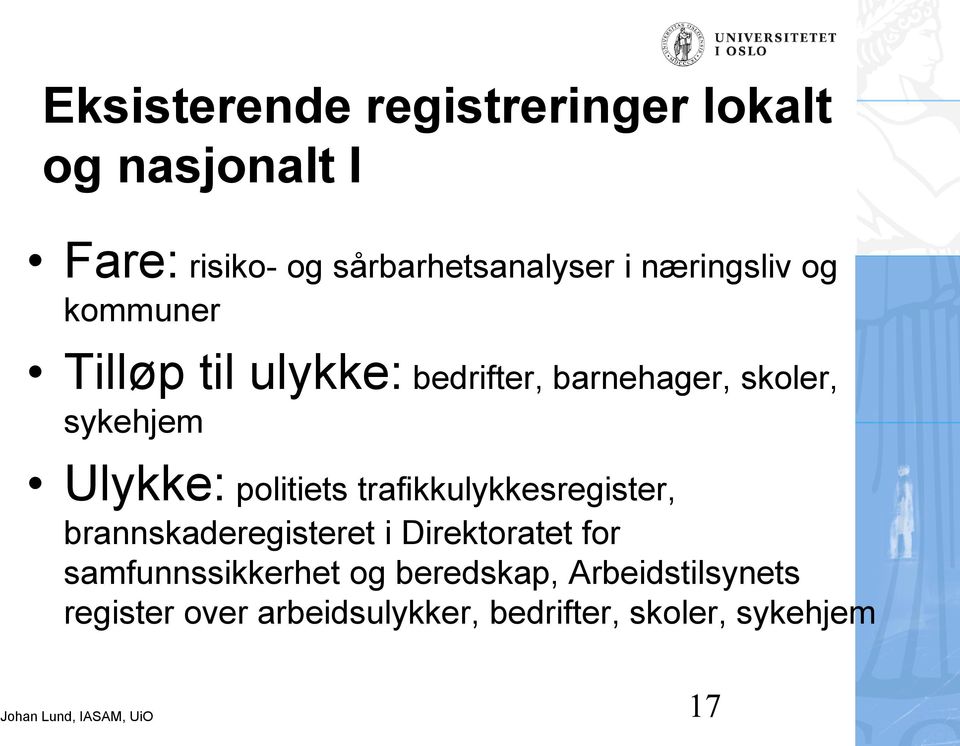 politiets trafikkulykkesregister, brannskaderegisteret i Direktoratet for