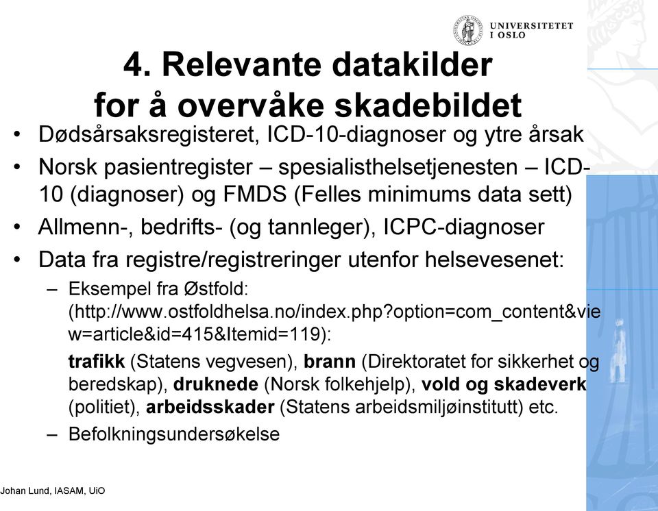 Eksempel fra Østfold: (http://www.ostfoldhelsa.no/index.php?