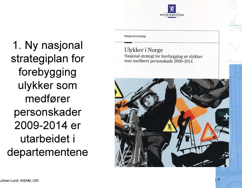 medfører personskader