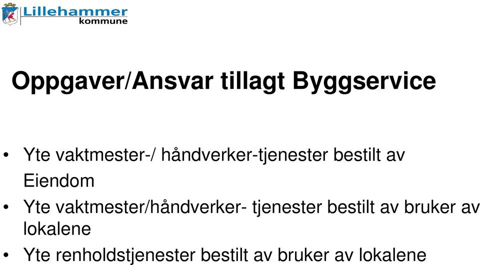 vaktmester/håndverker- tjenester bestilt av bruker