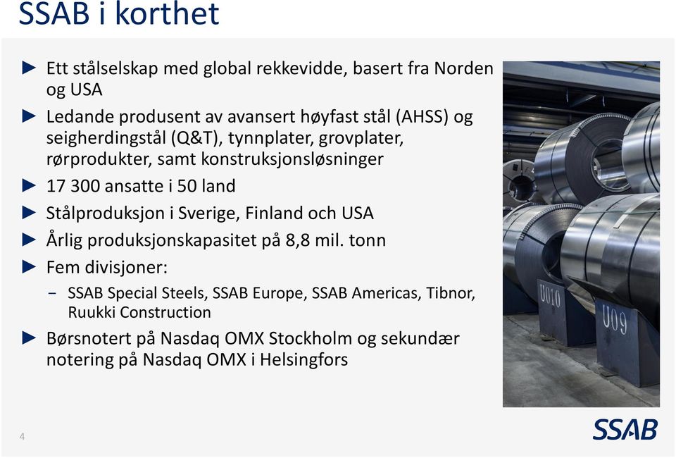 Stålproduksjon i Sverige, Finland och USA Årlig produksjonskapasitet på 8,8 mil.
