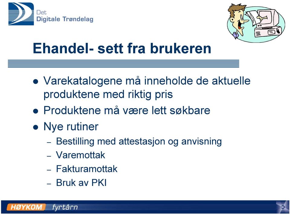 Produktene må være lett søkbare Nye rutiner