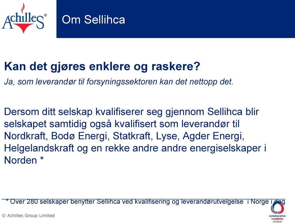 til Nordkraft, Bodø Energi, Statkraft, Lyse, Agder Energi, Helgelandskraft og en rekke andre andre