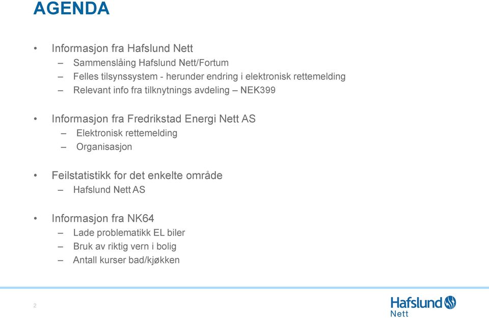 Fredrikstad Energi Nett AS Elektronisk rettemelding Organisasjon Feilstatistikk for det enkelte område