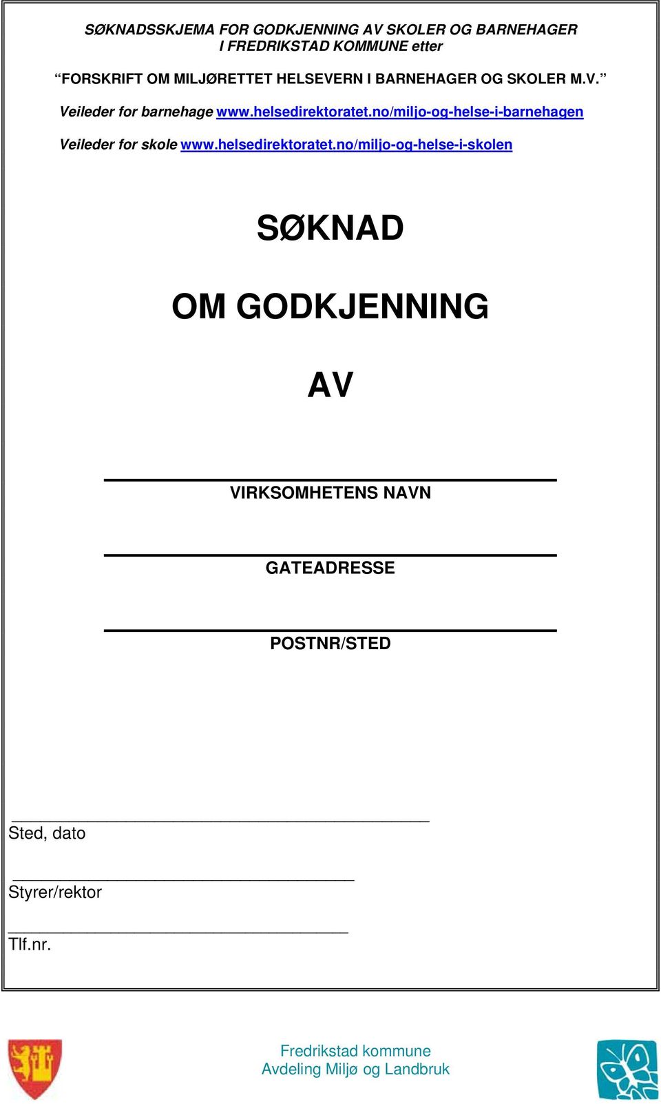 no/miljo-og-helse-i-barnehagen Veileder for skole www.helsedirektoratet.