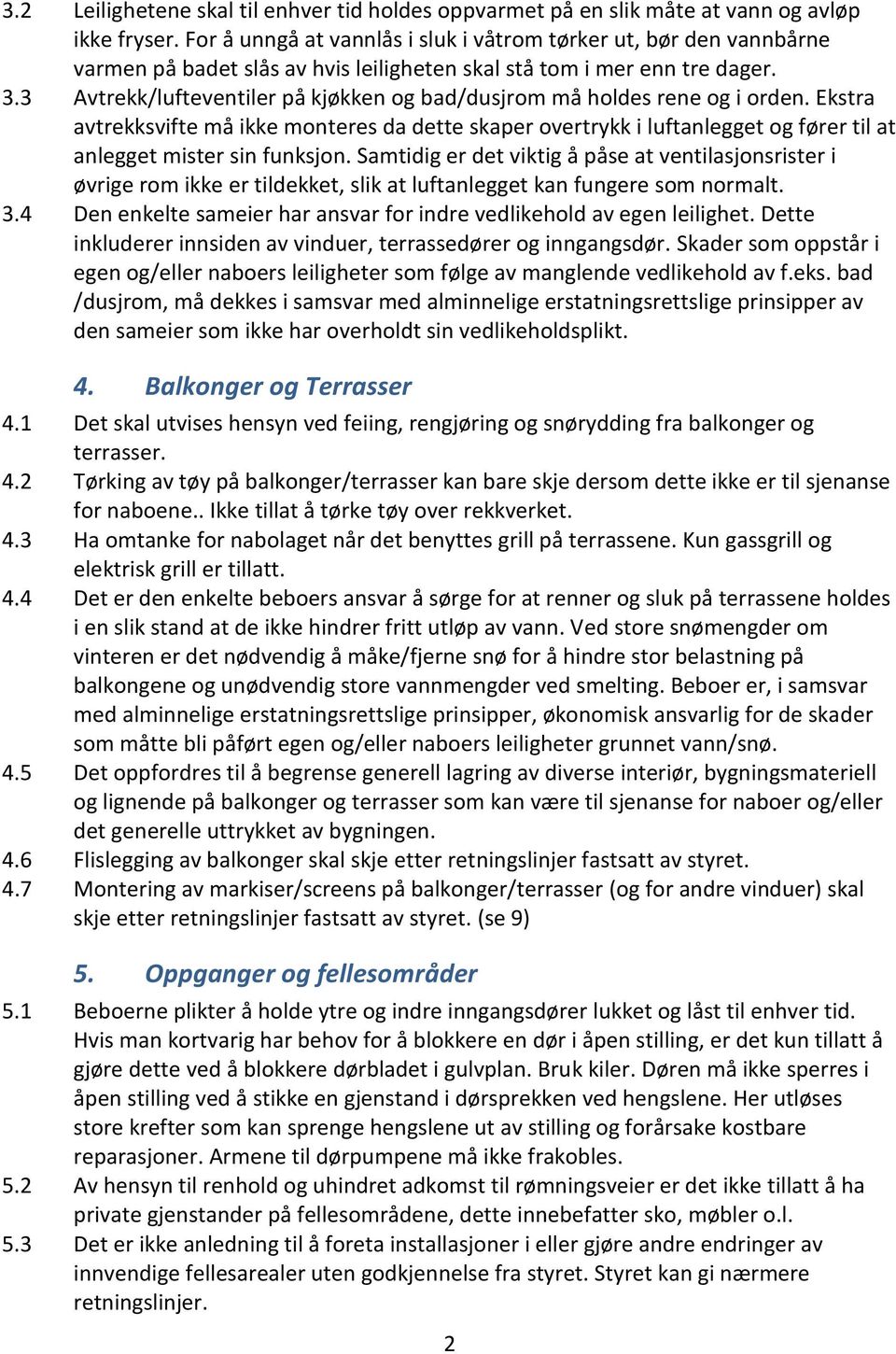 3 Avtrekk/lufteventiler på kjøkken og bad/dusjrom må holdes rene og i orden.