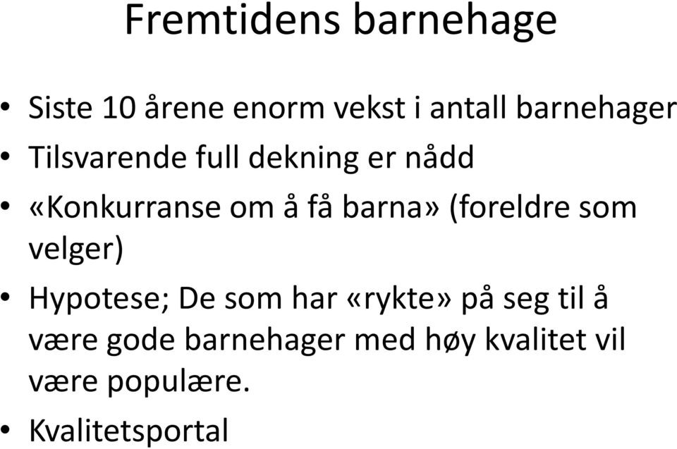 barna» (foreldre som velger) Hypotese; De som har «rykte» på seg