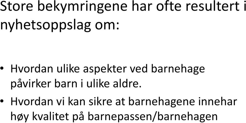 barnehage påvirker barn i ulike aldre.