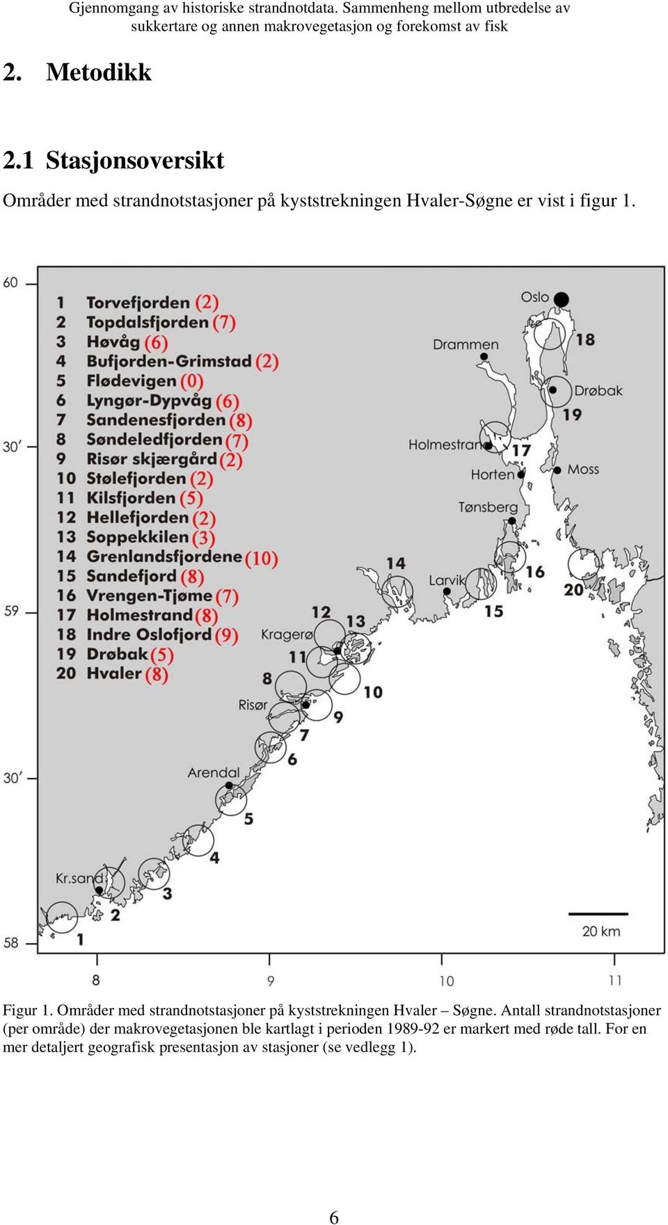 figur 1. Figur 1. Områder med strandnotstasjoner på kyststrekningen Hvaler Søgne.