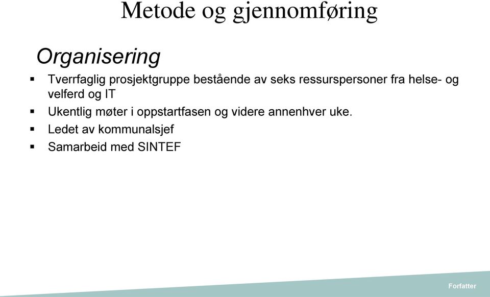 helse- og velferd og IT Ukentlig møter i oppstartfasen