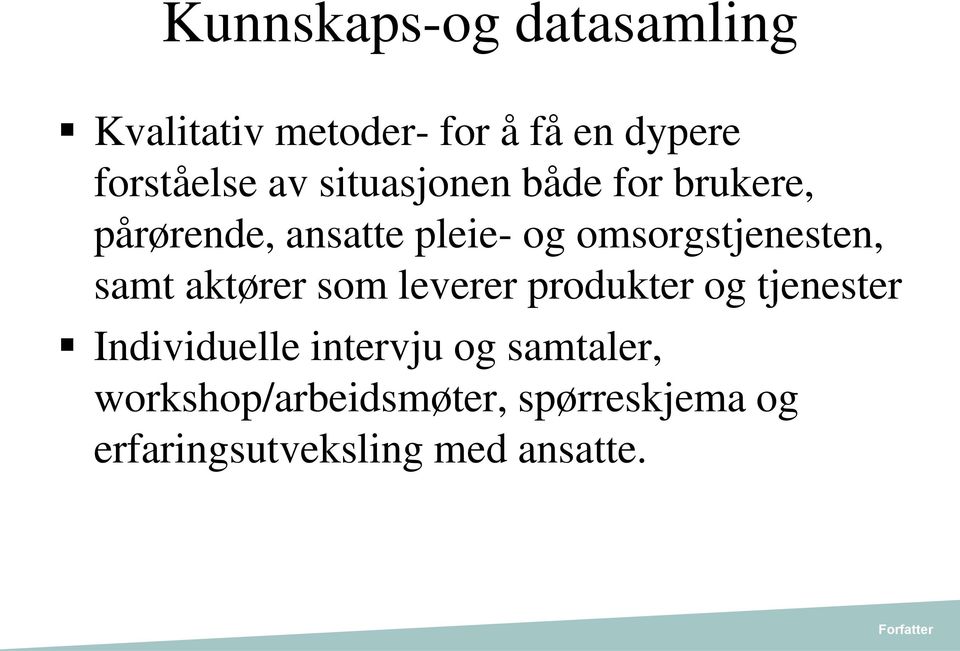 samt aktører som leverer produkter og tjenester Individuelle intervju og